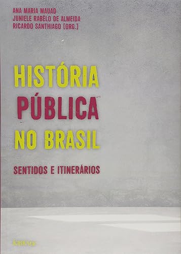 História pública no Brasil: Sentidos e itinerários