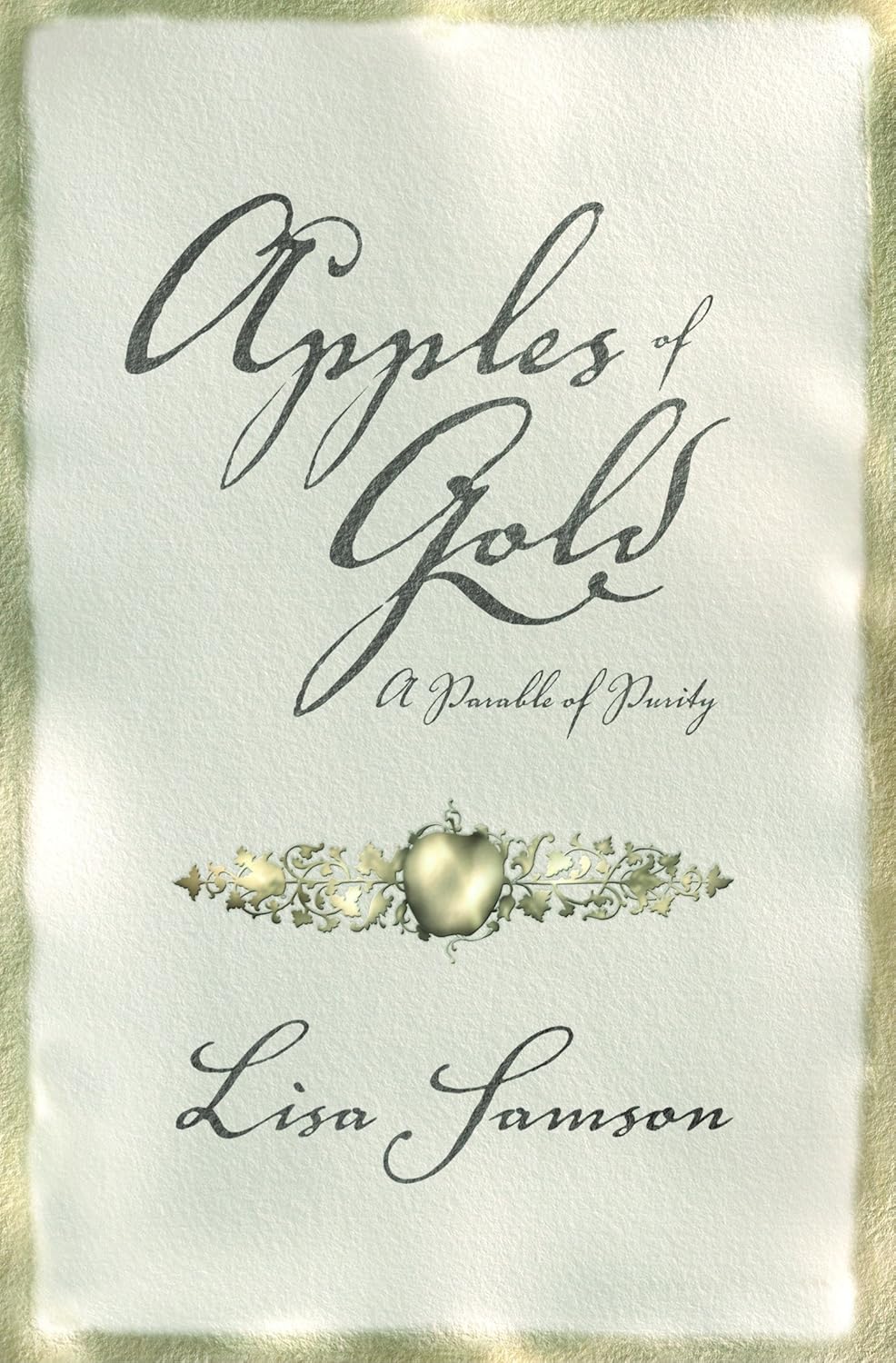 Apples of Gold A Parable of Purity 9781400070930 Samson, Lisa Books