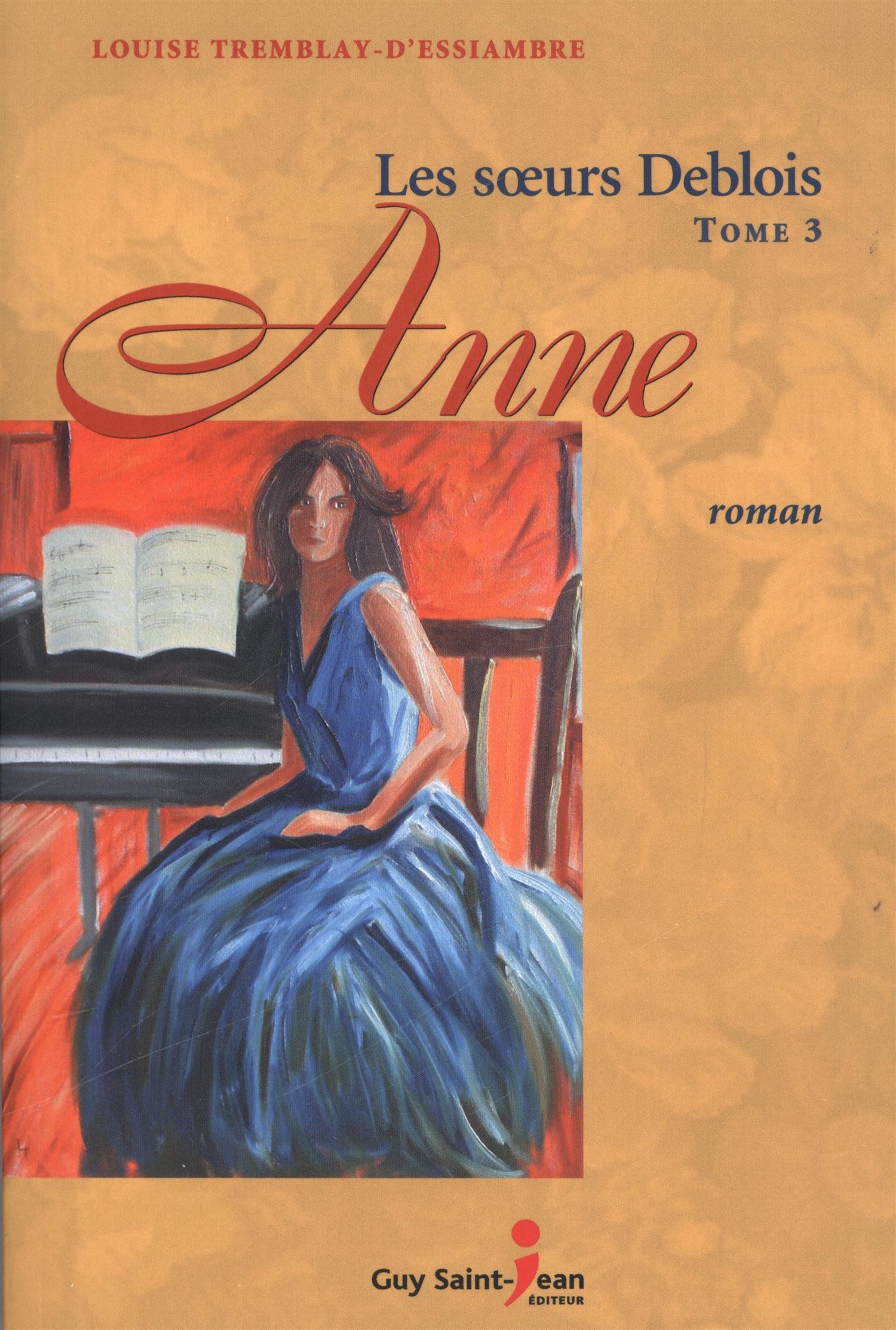 Les Soeurs Deblois tome 3 Anne Tremblay-D'Essiambre, Louise