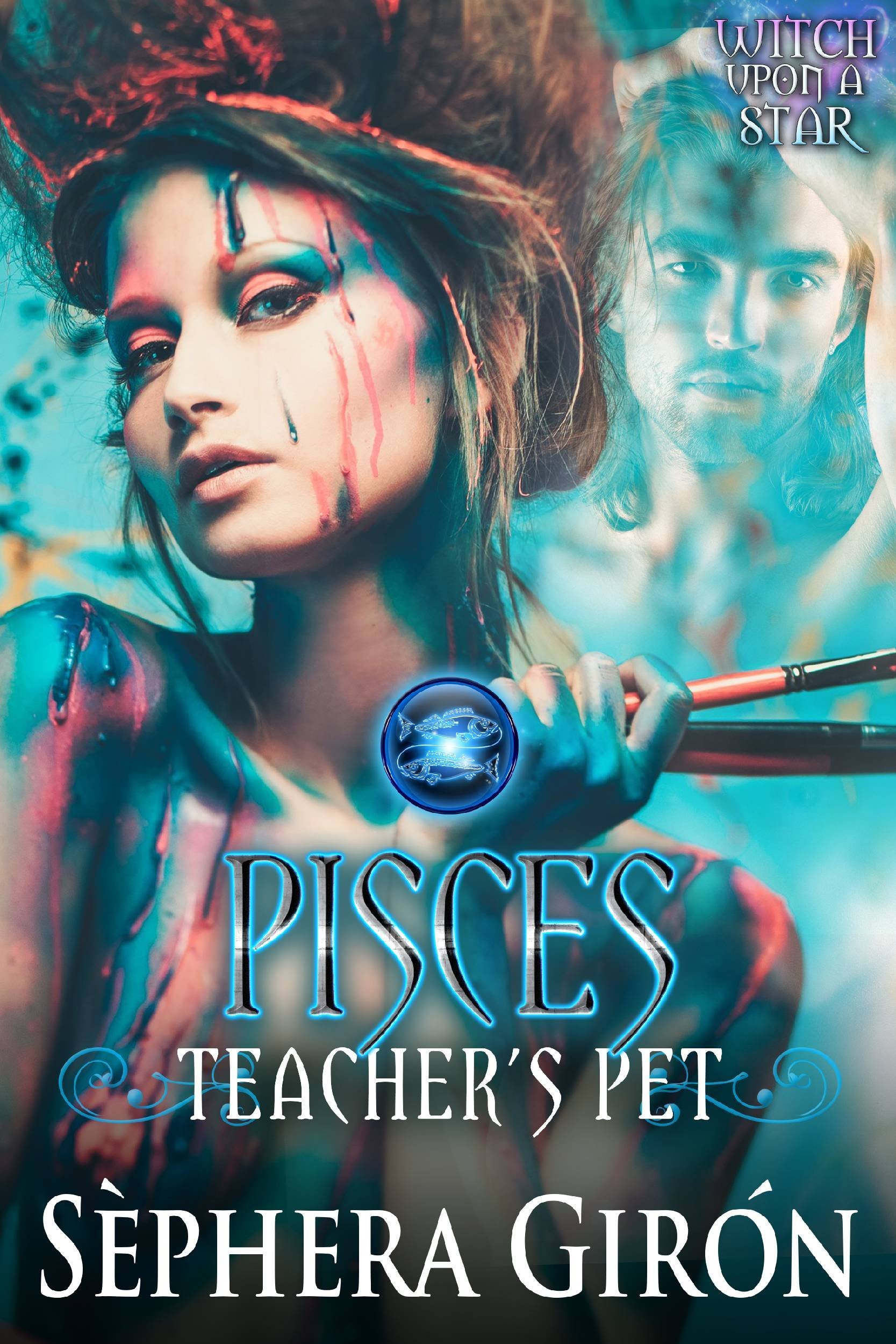 Pisces: Teacher’s Pet: Book Three of the Witch Upon a Star Series