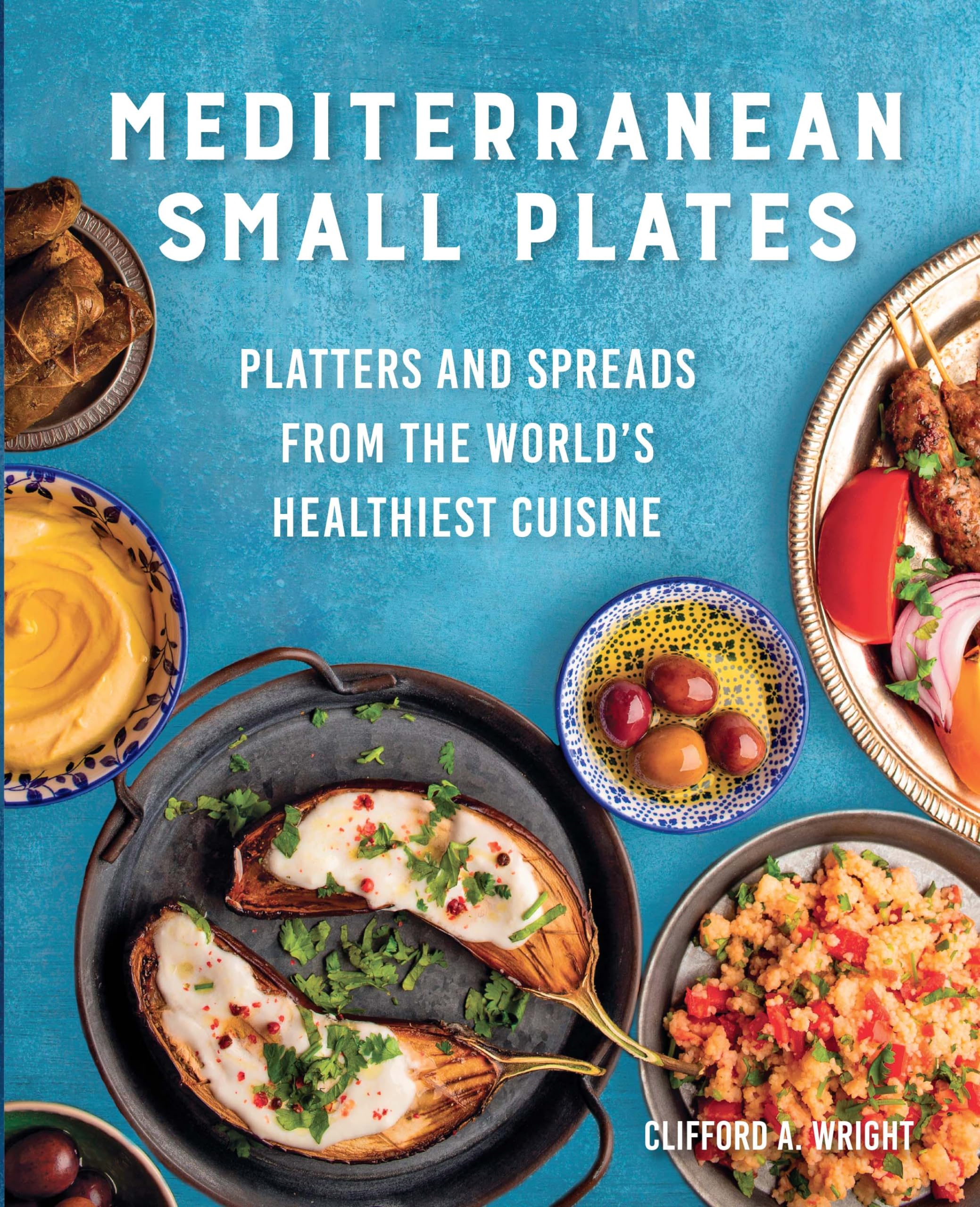 Mediterranean Small Plates: Platters and Spreads from the... - Wright, Clifford