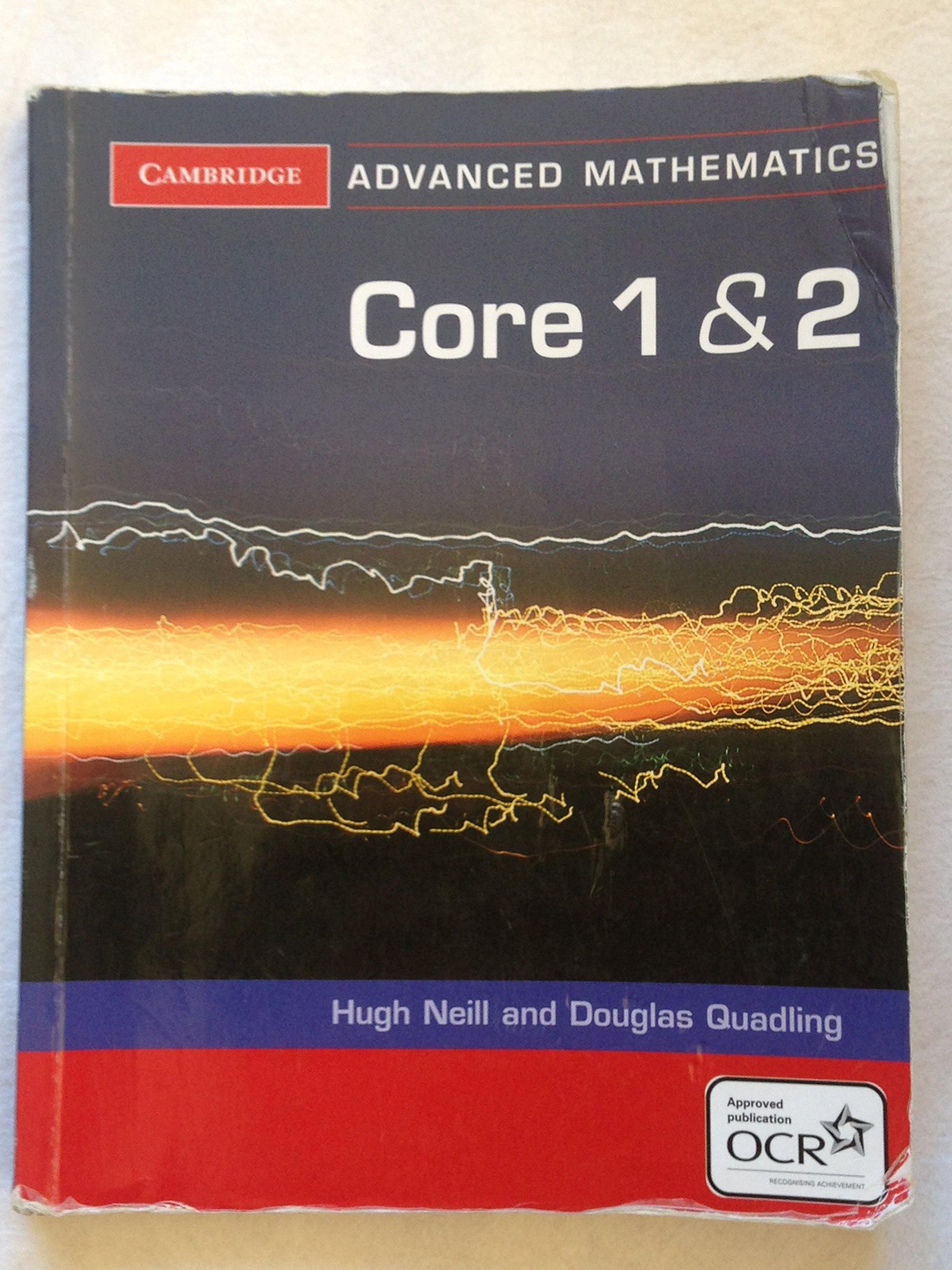 Core 1 and 2 for OCR (Cambridge Advanced Level Mathematics for OCR)