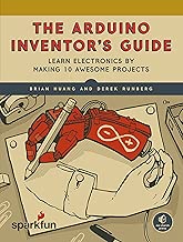 The Arduino Inventor's Guide: Learn Electronics by Making 10 Awesome Projects