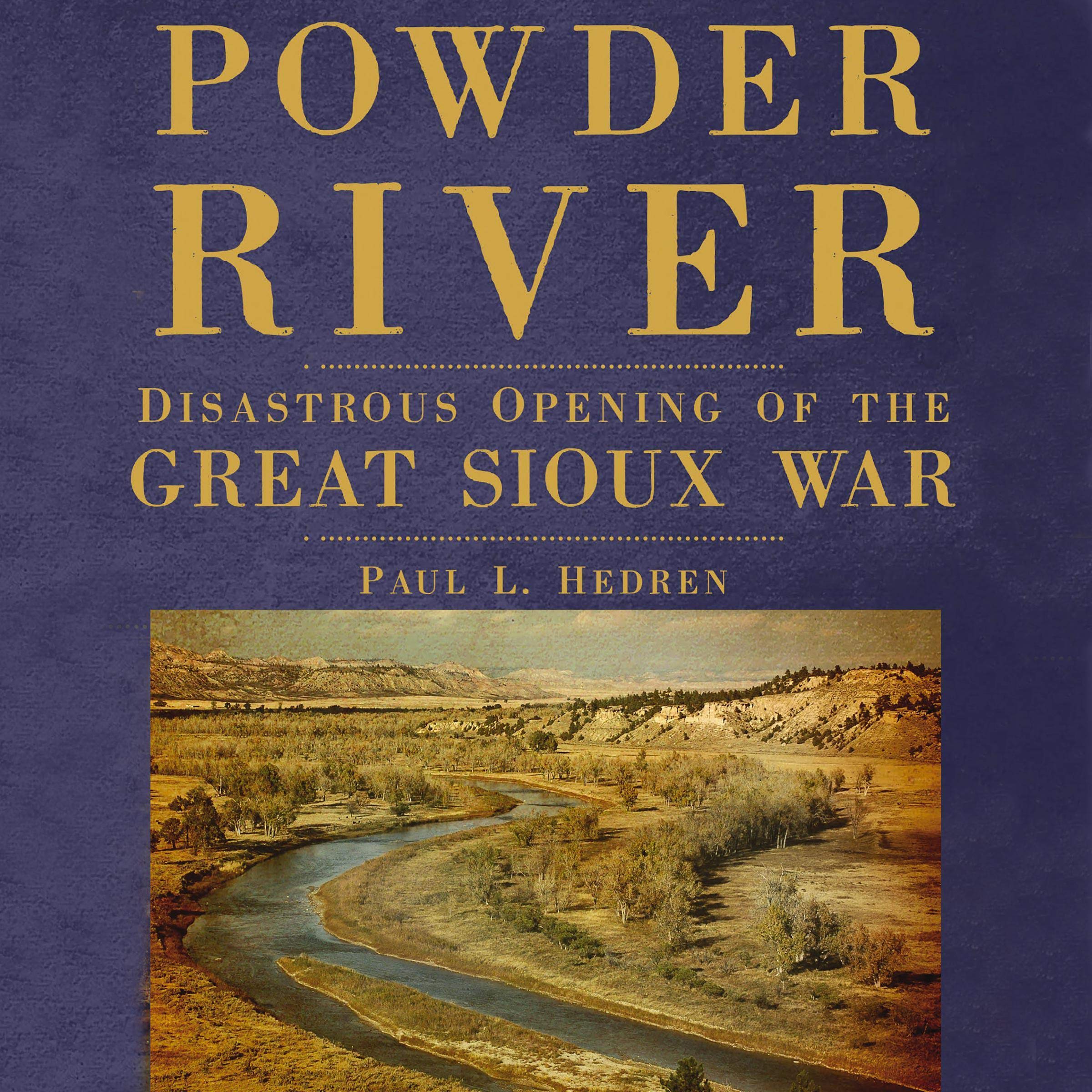 Cover art for Powder River: Disastrous Opening of the Great Sioux War