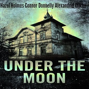 Under the Moon: A Riveting Haunted House Mystery Boxset Audiobook by Connor Donnelly episode artwork