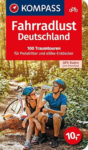 Fahrradlust Deutschland, 100 Traumtouren für Pedalritter und E-Bike-Entdecker: Großes Fahrradbuch mit 100 Tagestouren, GPX-Daten zum Download. (KOMPASS Wanderlust)