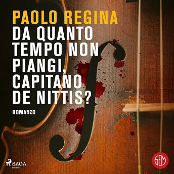 Da quanto tempo non piangi, capitano De Nittis? Audiolibro di Paolo Regina episode artwork