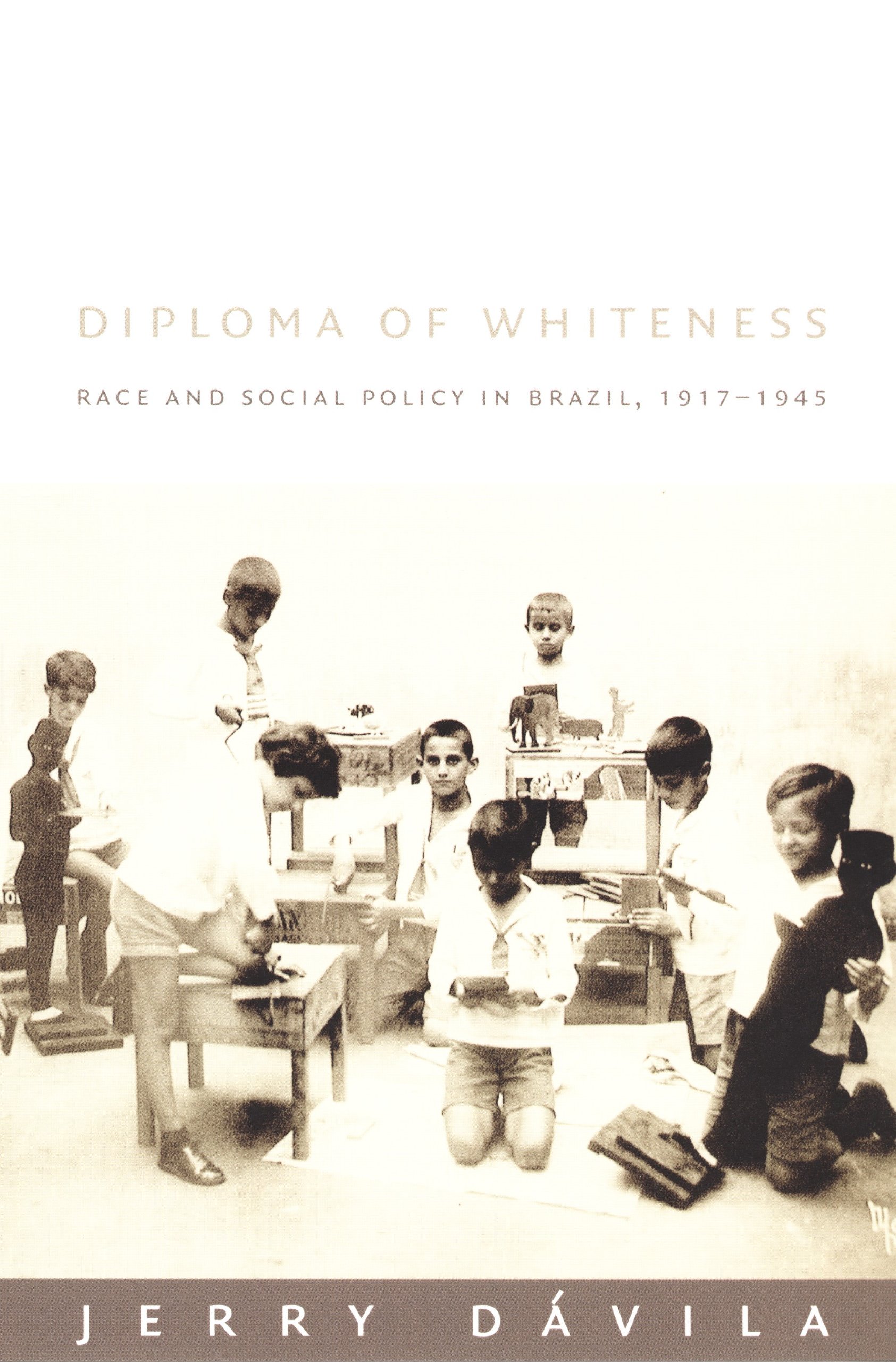 Diploma of Whiteness: Race and Social Policy in Brazil, 1917–1945