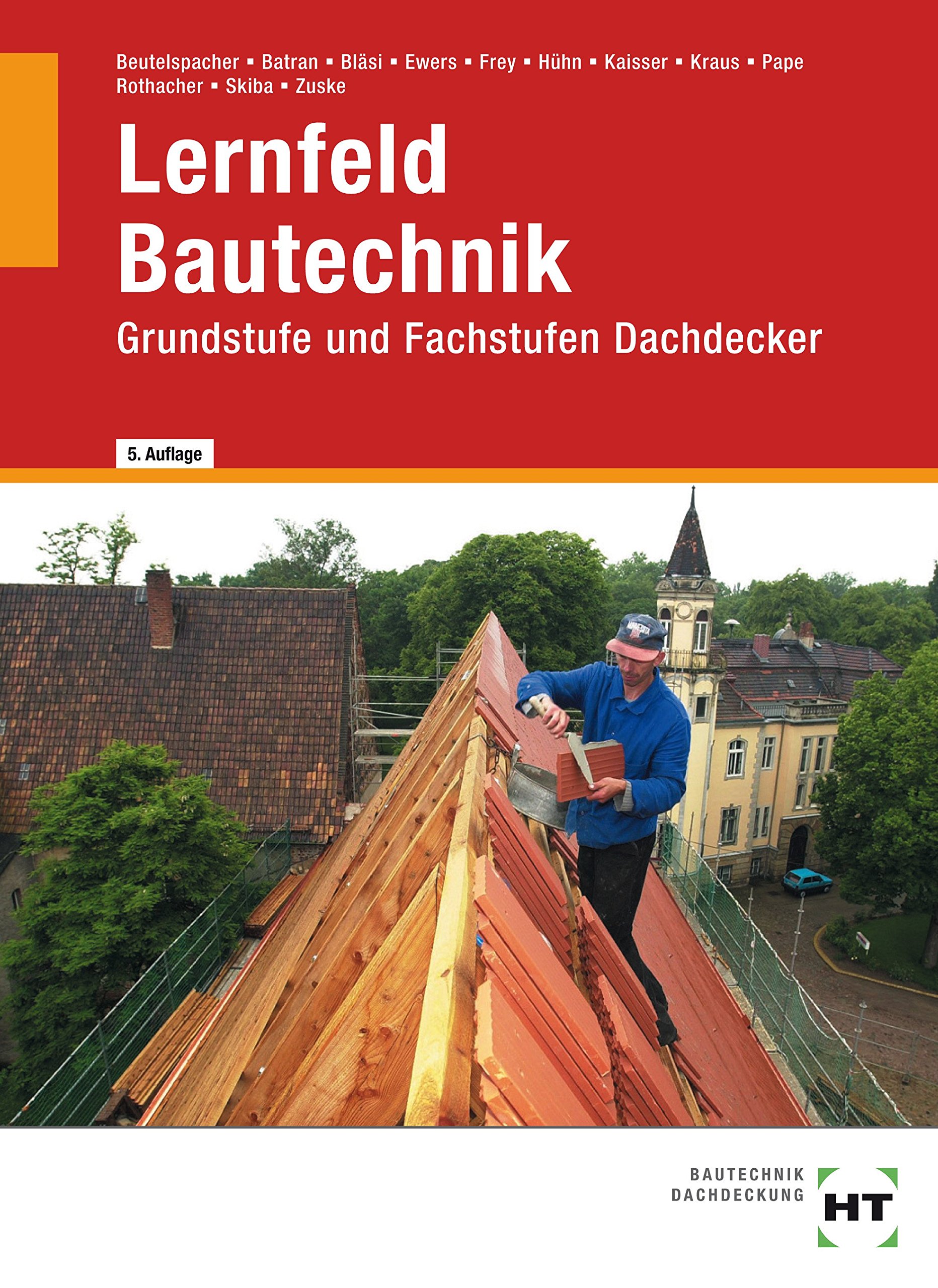 Lernfeld Bautechnik - Dachdecker: Grund- und Fachstufe: Grundstufe und Fachstufen