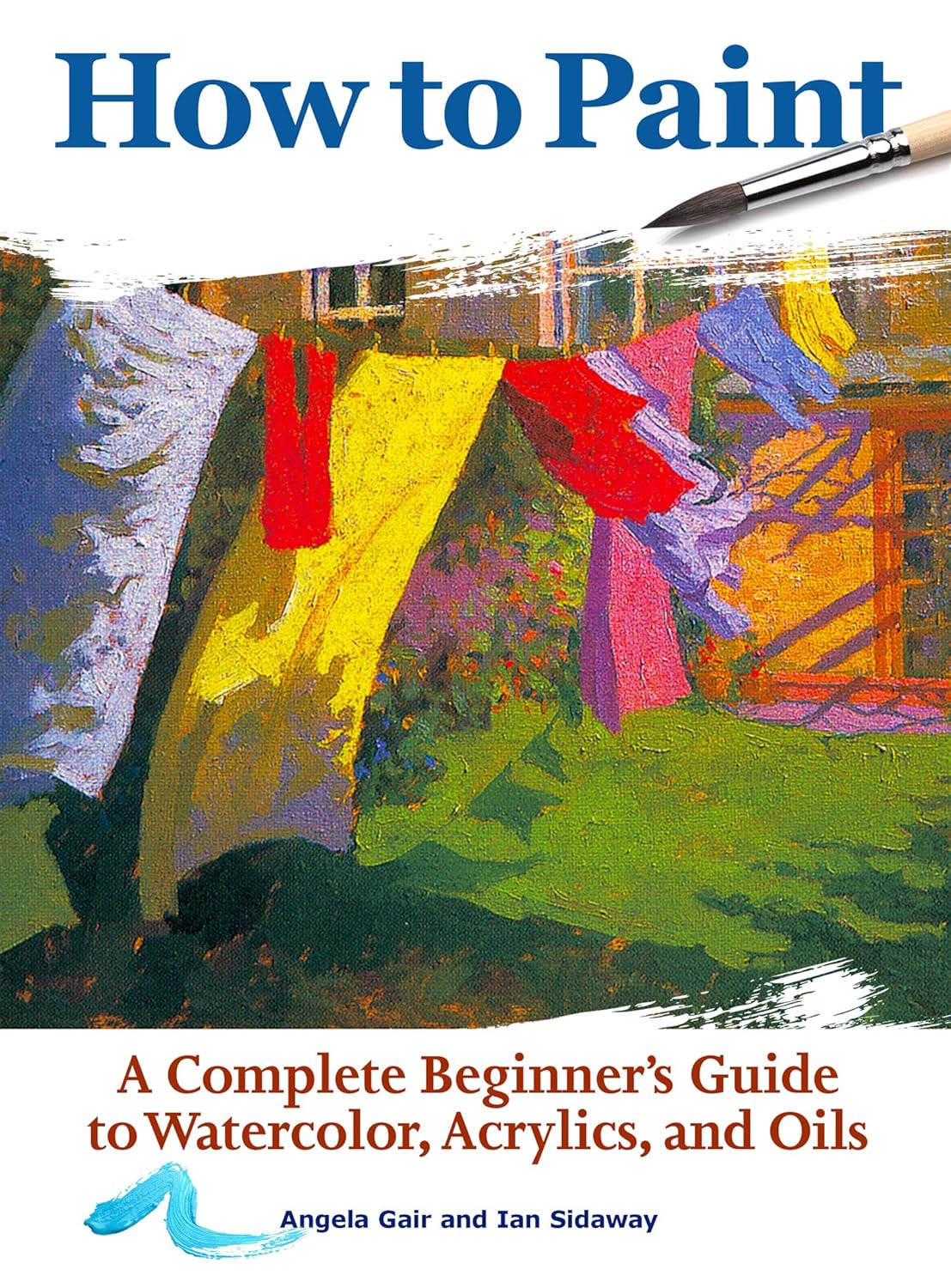 How to Paint A Complete Beginner's Guide to Watercolors, Acrylics, and