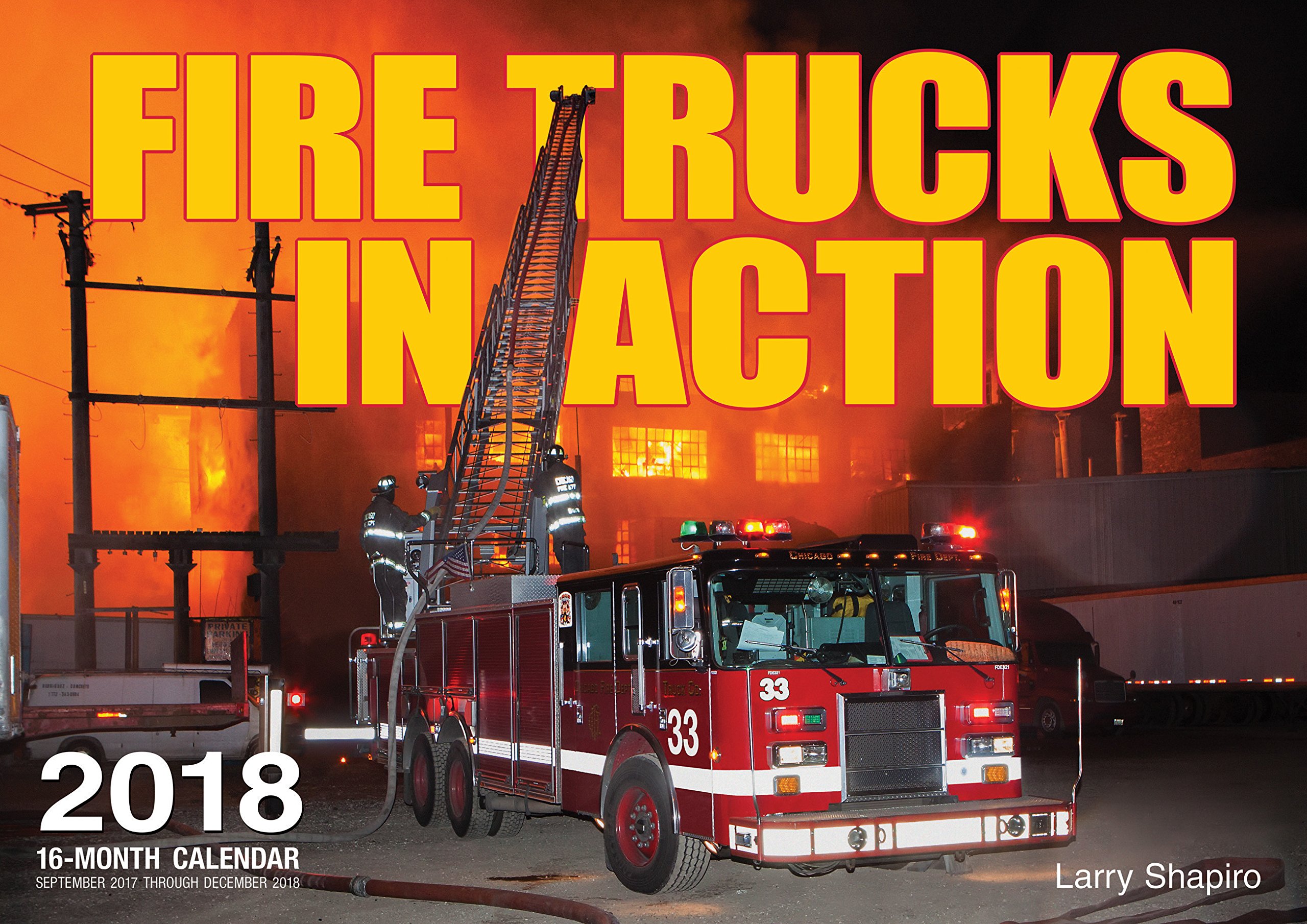 Fire Trucks in Action 2018: 16 Month Calendar Includes September 2017 Through December 2018 Calendar – Wall Calendar, 3 Aug. 2017