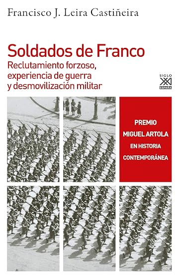 Soldados de Franco. Reclutamiento Forzoso Experiencia de Guerra y Desm