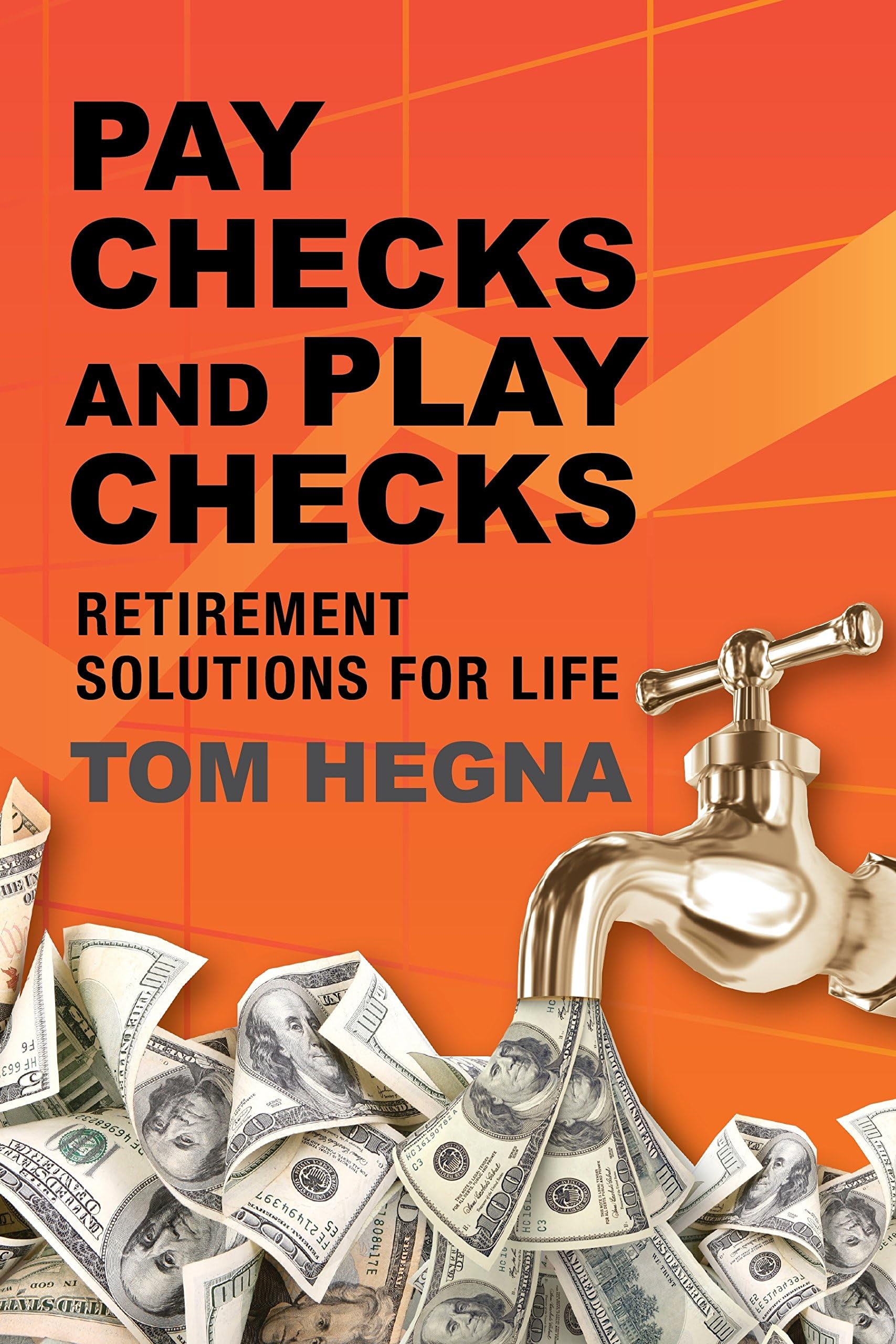 Paychecks and Playchecks: Retirement Solutions for Life Hardcover – January 1, 2011