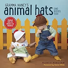 Gramma Nancy's Animal Hats (and Booties, Too!): Knitted Gifts for Babies and Children