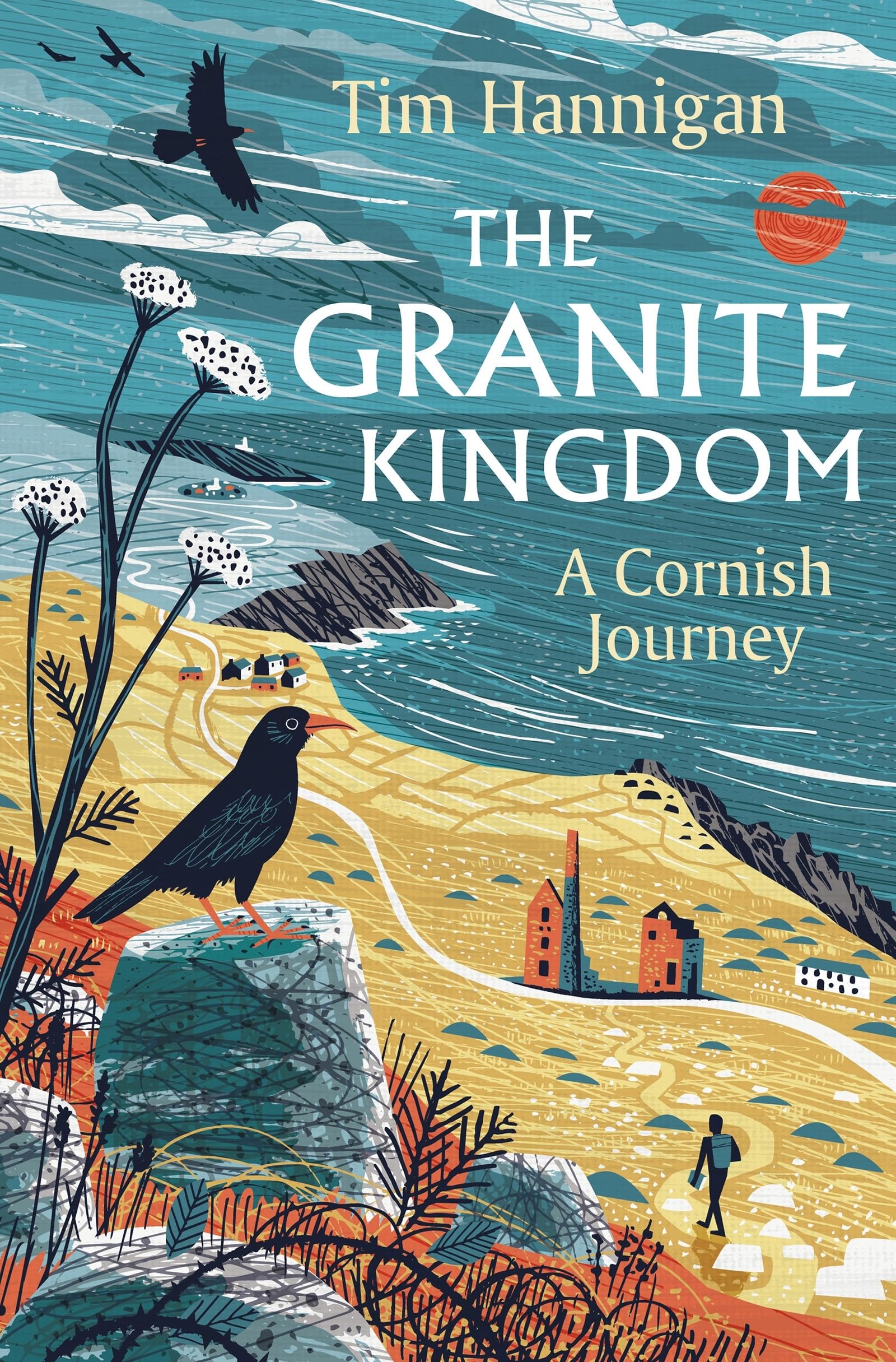 The Granite Kingdom: A Cornish Journey by Tim Hannigan HARDBACK 9781801108843