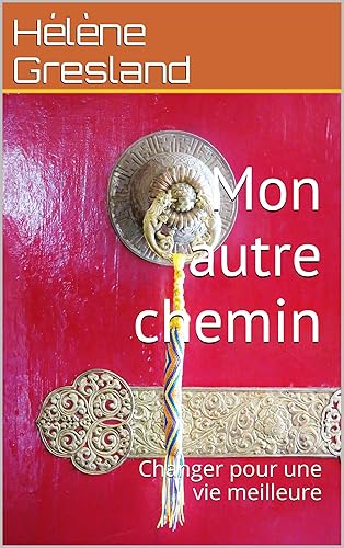 Mon autre chemin: Changer pour une vie meilleure