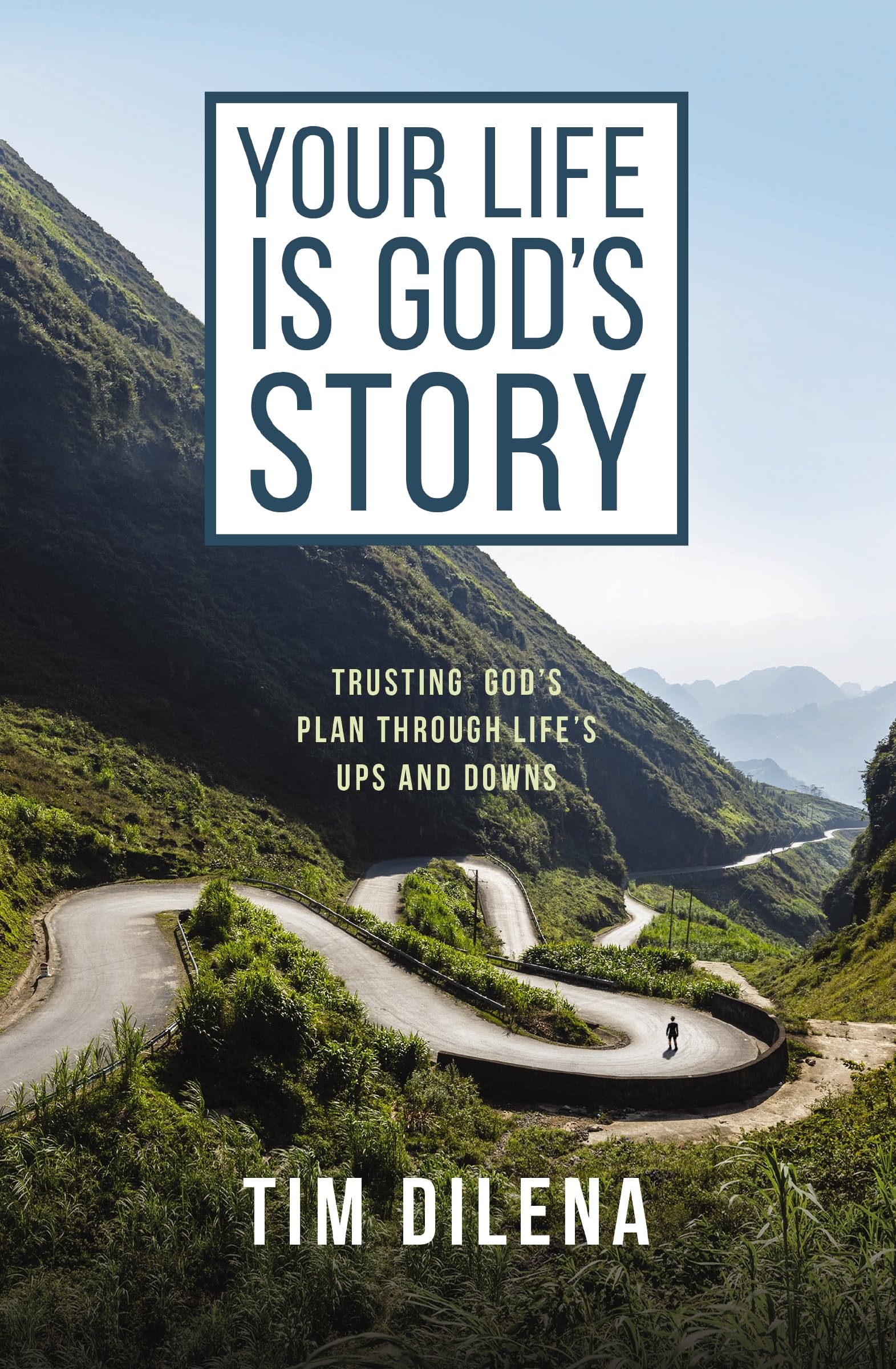 Your Life is God's Story: Trusting God's Plan Through Life's Ups and Downs
