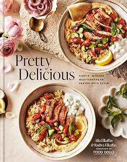 Pretty Delicious Cookbook: Simple Modern Mediterranean Recipes by Food Dolls | NYT Bestseller Alia Elkaffas