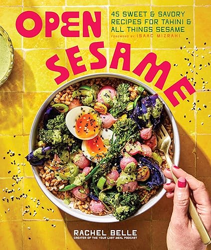 Open Sesame: 45 Sweet & Savory Recipes for Tahini &