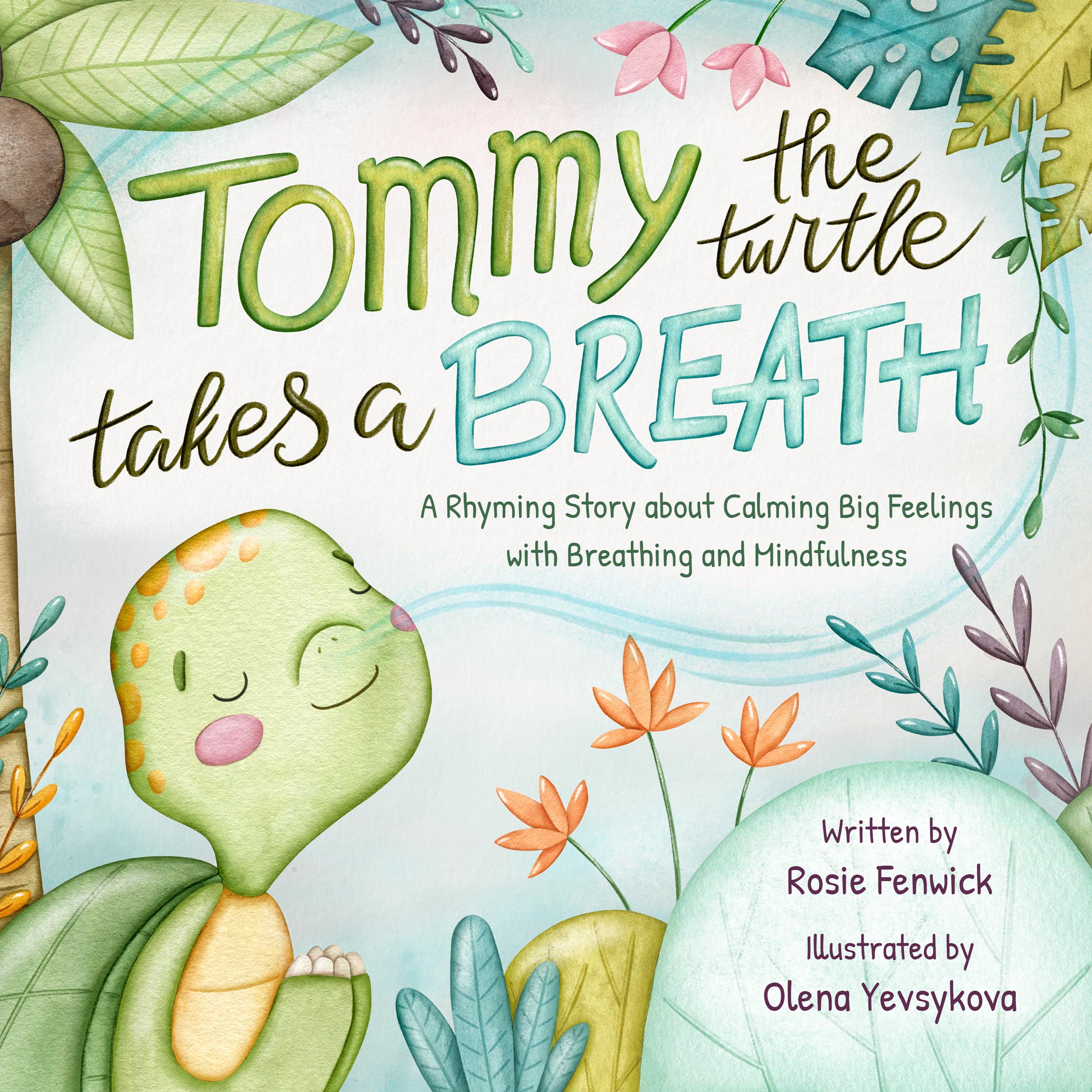 Tommy the Turtle Takes a Breath: A Rhyming Story about Calming Big Feelings with Breathing and Mindfulness (Hugs & Dreams)