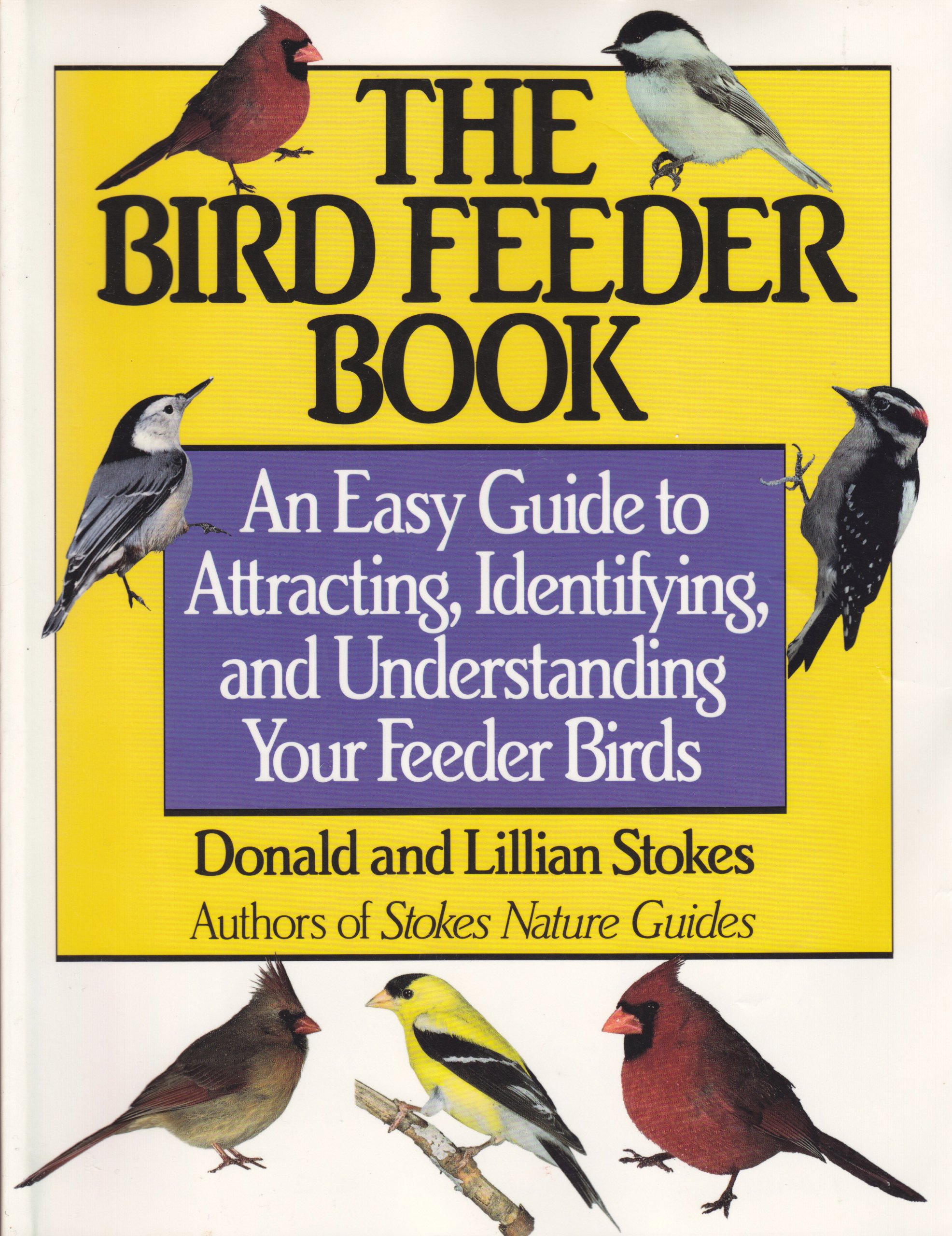 The Bird Feeder Book: Attracting, Identifying, Understanding Feeder Birds