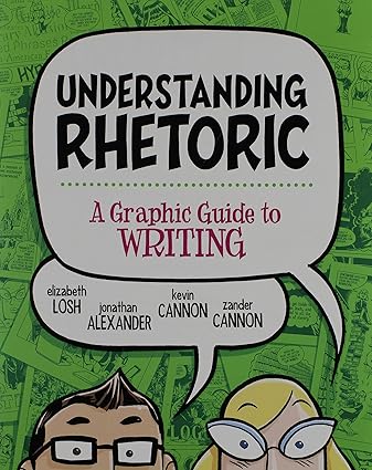 Understanding Rhetoric: A Graphic Guide to Writing: Losh, Elizabeth ...