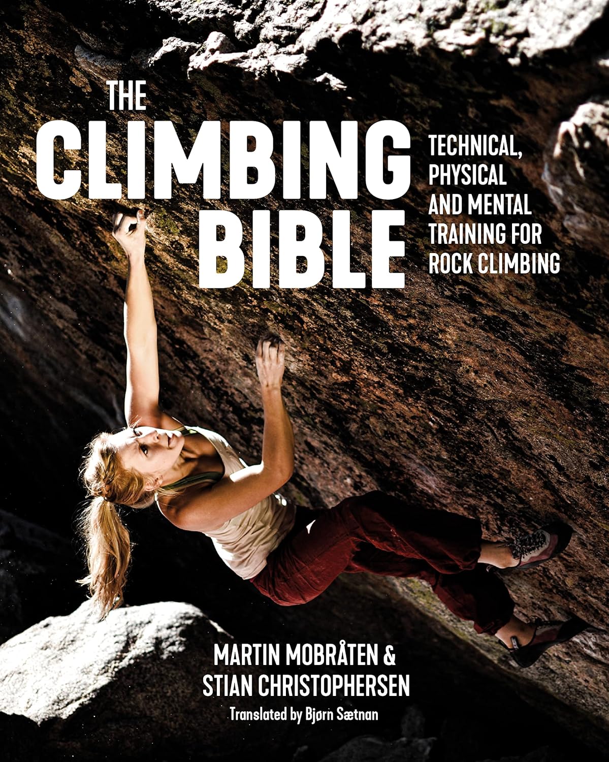 The Climbing Bible Technical, physical and mental training for rock