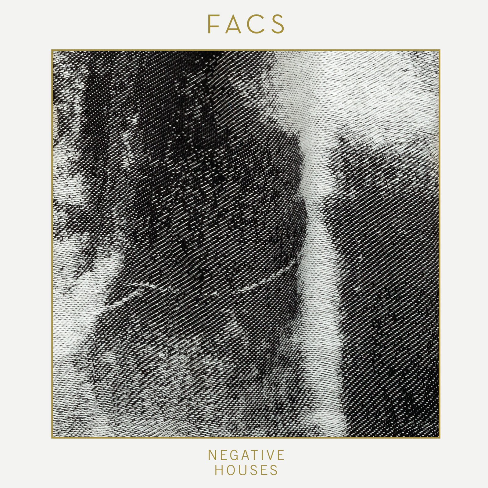 Negative Houses, Facs, New