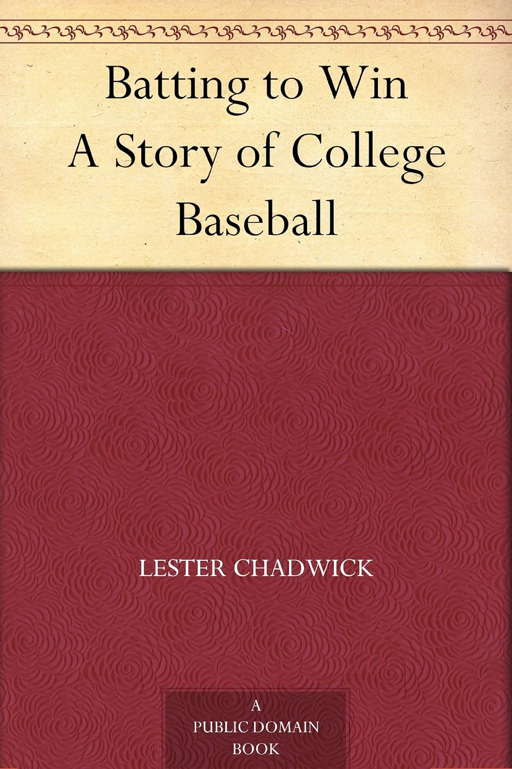 Batting to Win A Story of College Baseball