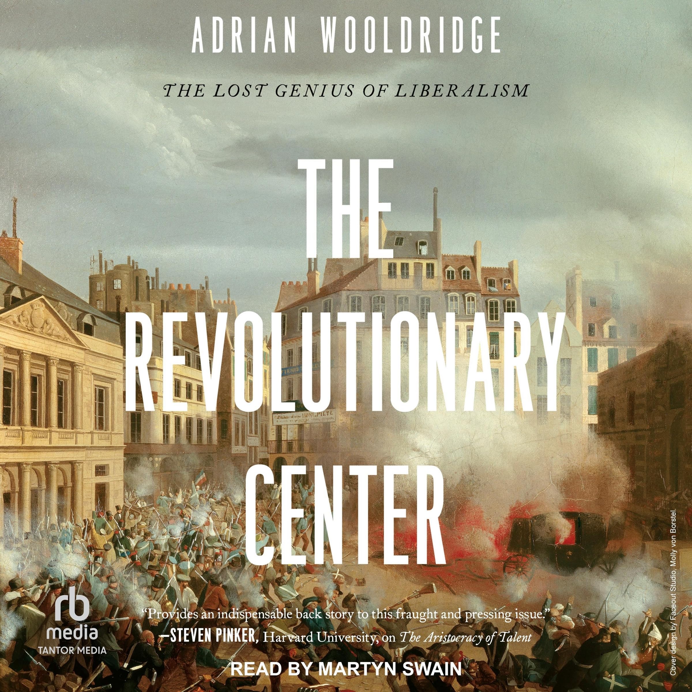 The Revolutionary Center: The Lost Genius of Liberalism