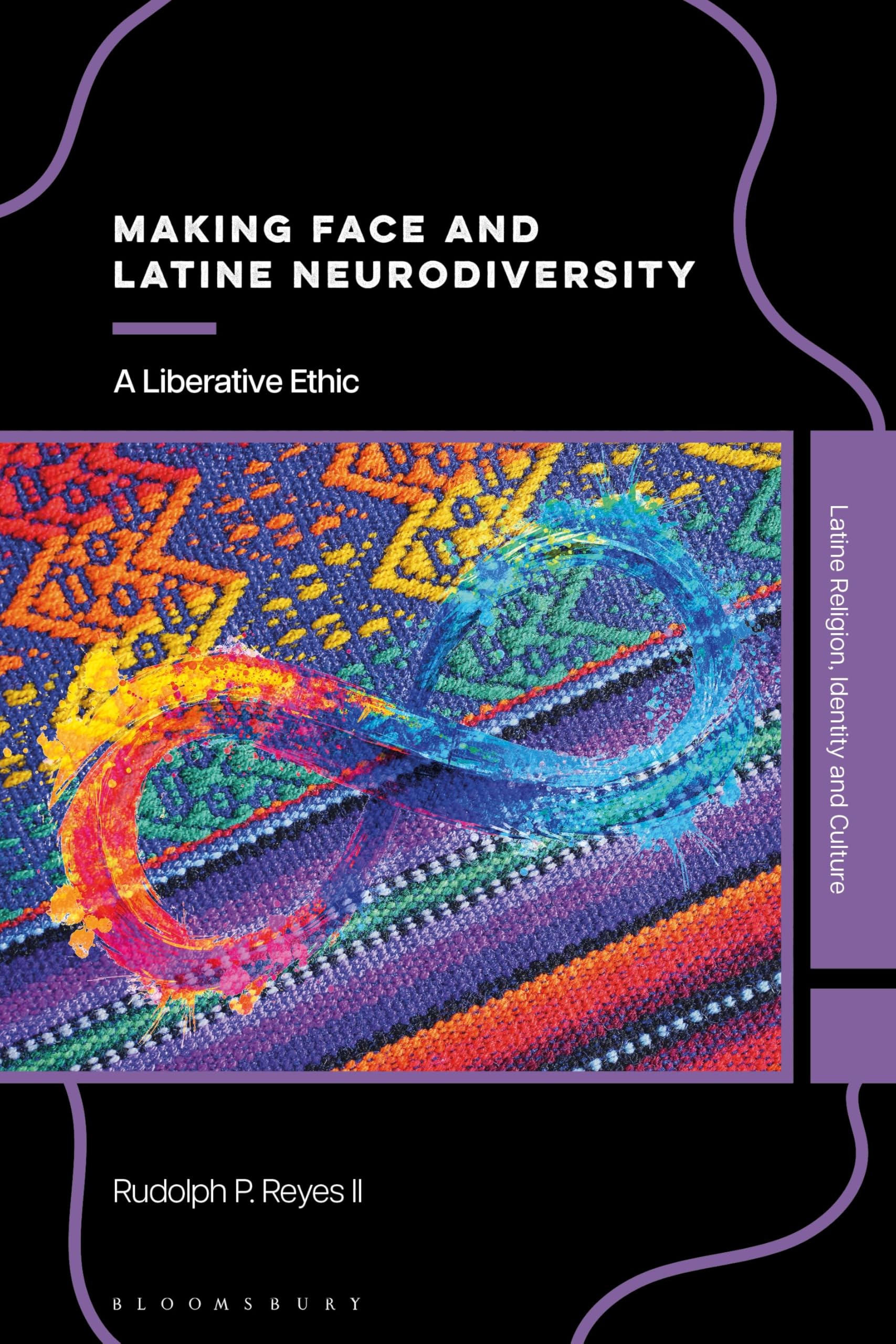 Making Face and Latine Neurodiversity: A Liberative Ethics (Latine Religion, Identity, and Culture)
