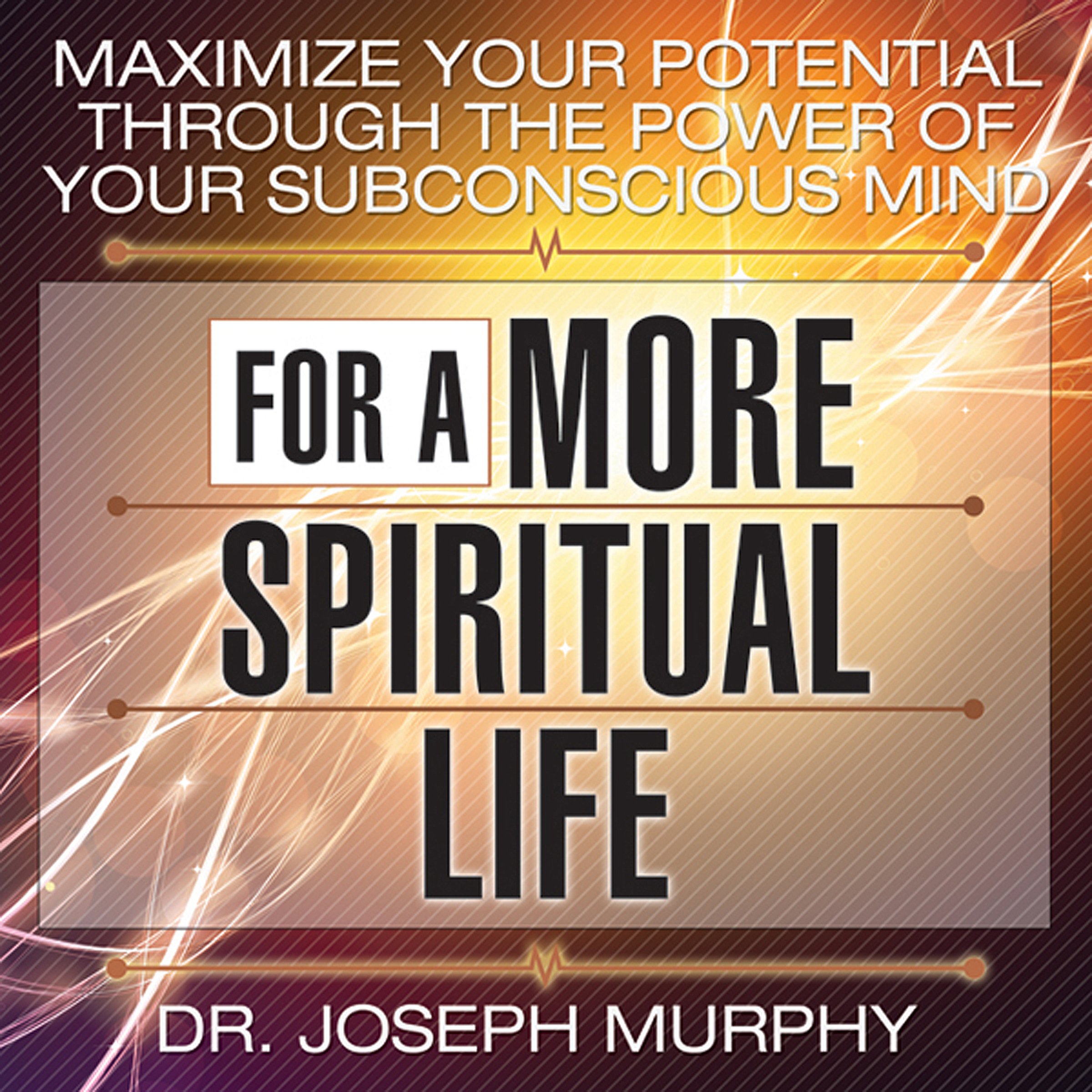Cover art for Maximize Your Potential Through the Power Your Subconscious Mind for a More Spiritual Life
