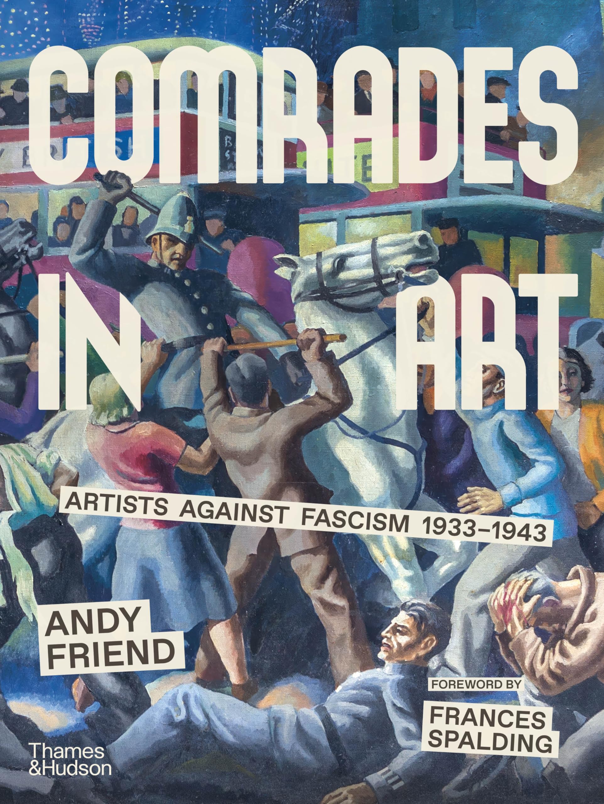 Comrades in Art Artists Against Fascism 1933-1943 by Andy Friend (Hardback Book)