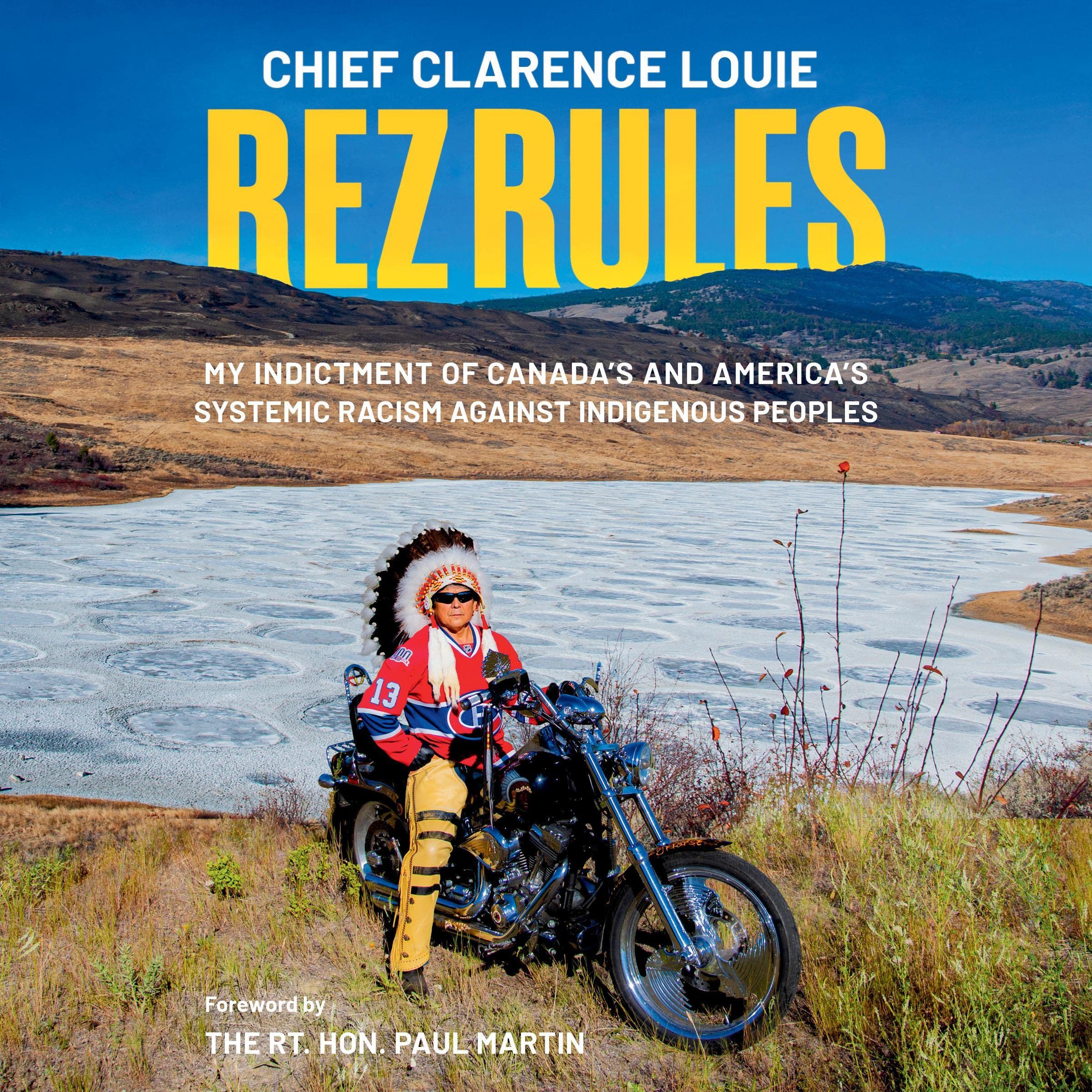 Rez Rules: My Indictment of Canada's and America's Systemic Racism Against Indigenous Peoples