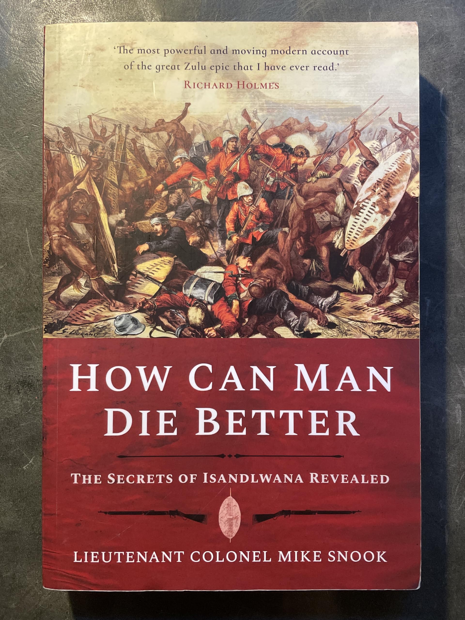 How Can Man Die Better: The Secrets of Isandlwana Revealed By M .9781848325814