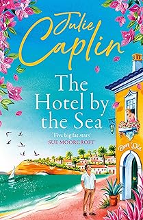 The Hotel by the Sea: A Charming Romantic Comedy Set in a Family-Run Portuguese Resort (Romantic Escapes Book 13)