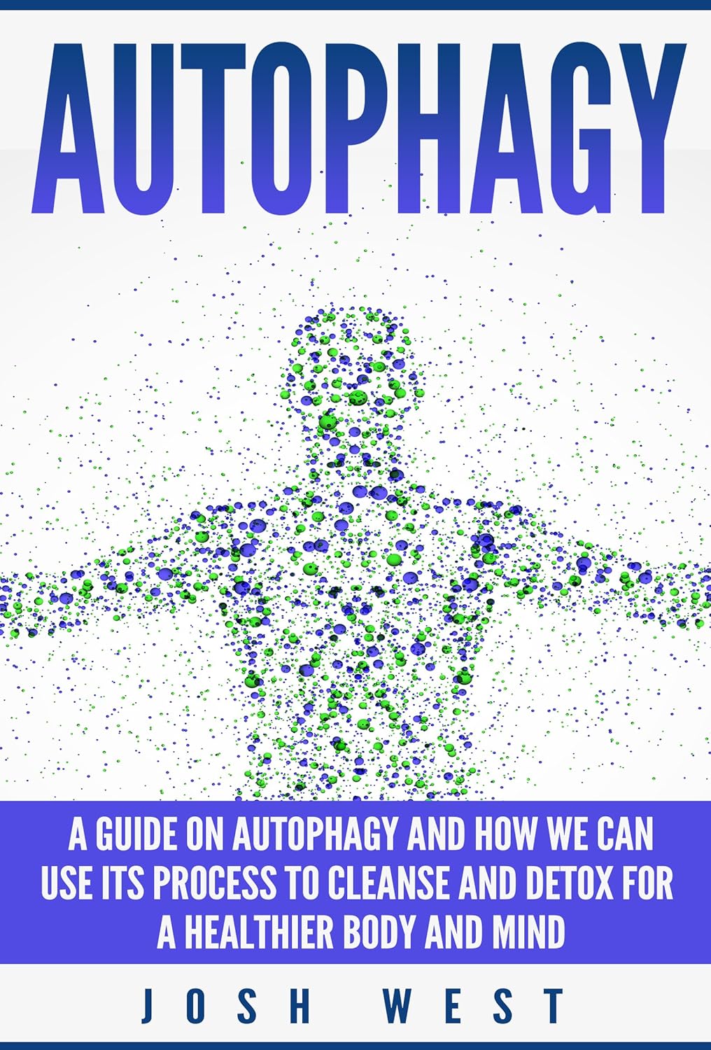 Autophagy A Guide on Autophagy and How We Can Use Its