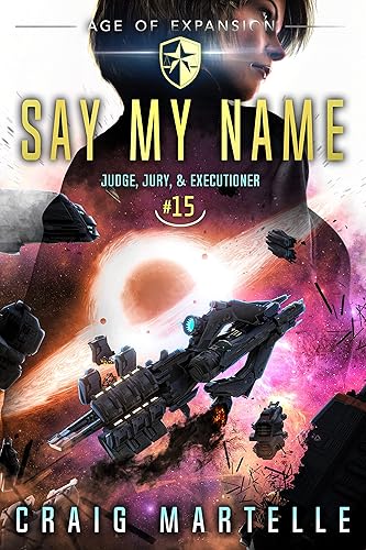 Say My Name A Space Opera Adventure Legal Thriller (Judge, Jury, Executioner Book 15)