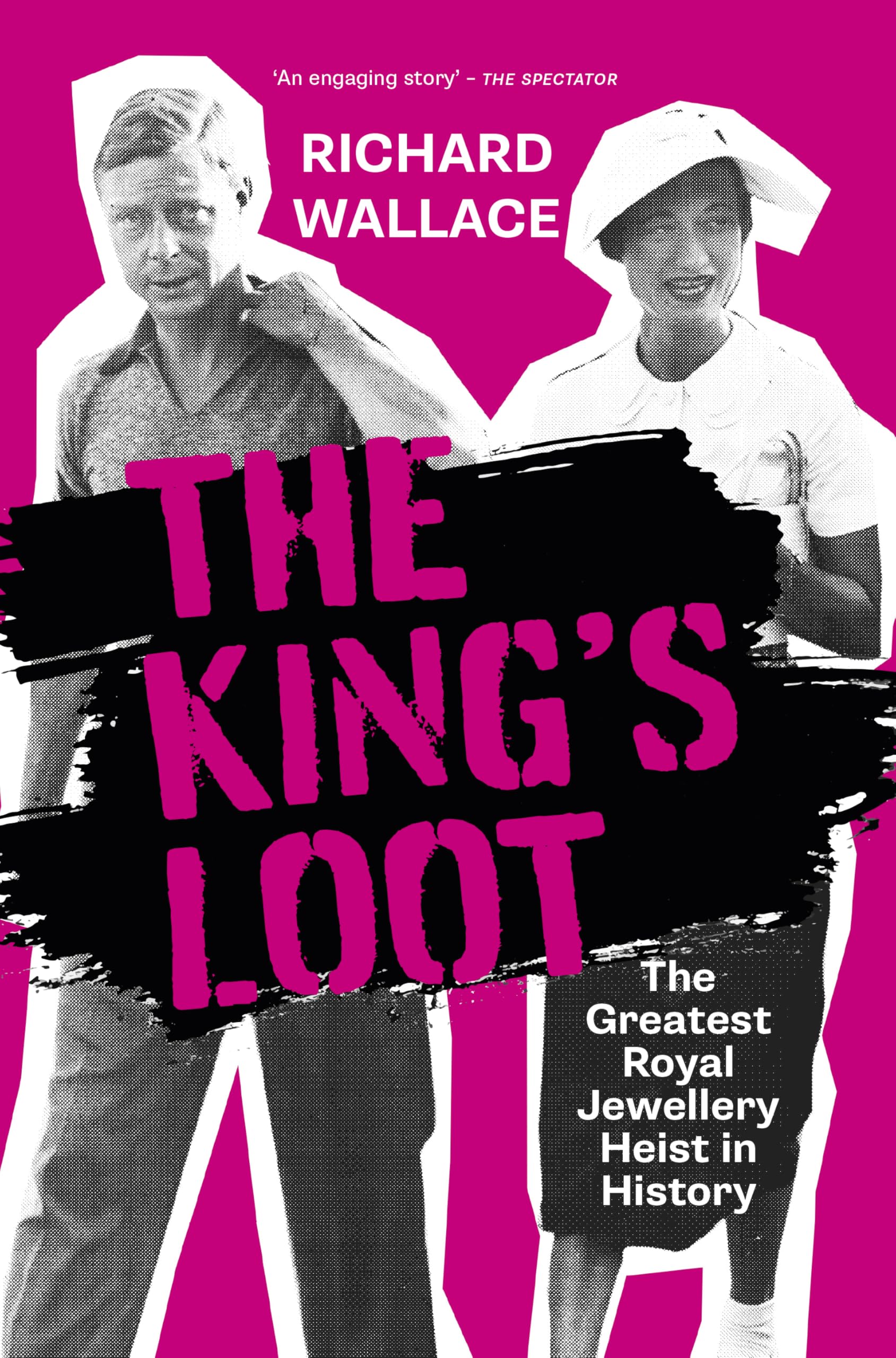 The King's Loot: The Greatest Royal Jewellery Heist in History