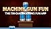 Machine Gun Fun