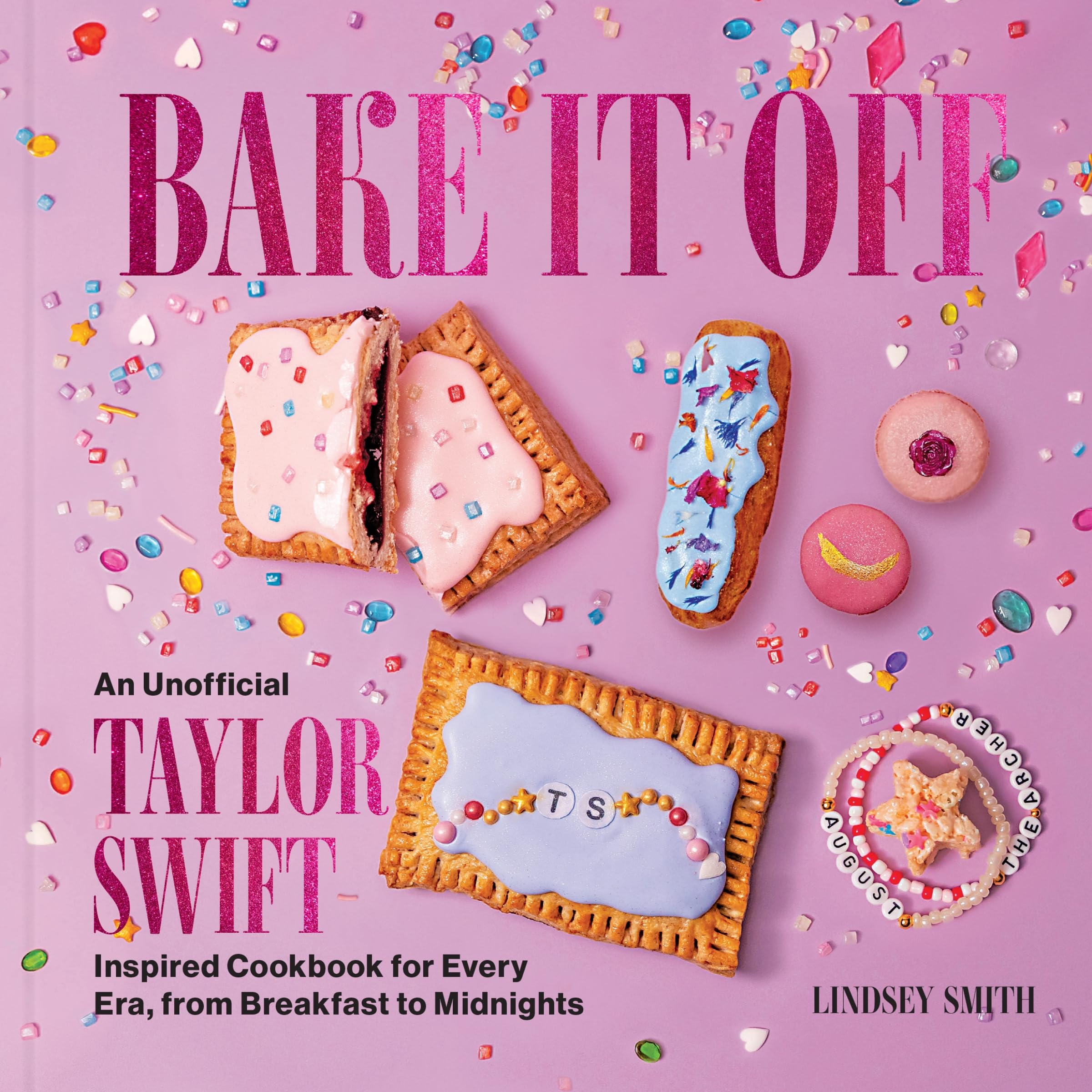 Bake It Off: An Unofficial Taylor Swift–Inspired Cookbook for Every Era, from Breakfast to Midnights (Over 50 Inspired Recipes, Playlists, and Easter Eggs for the Ultimate Swiftie Experience)