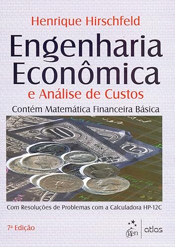 Engenharia Econômica E Análise De Custos: Resoluções De Problemas Com A Calculadora Hp-12C: Contém Matemática Financeira Básica - Com Resoluções de Problemas com a Calculadora HP-12C