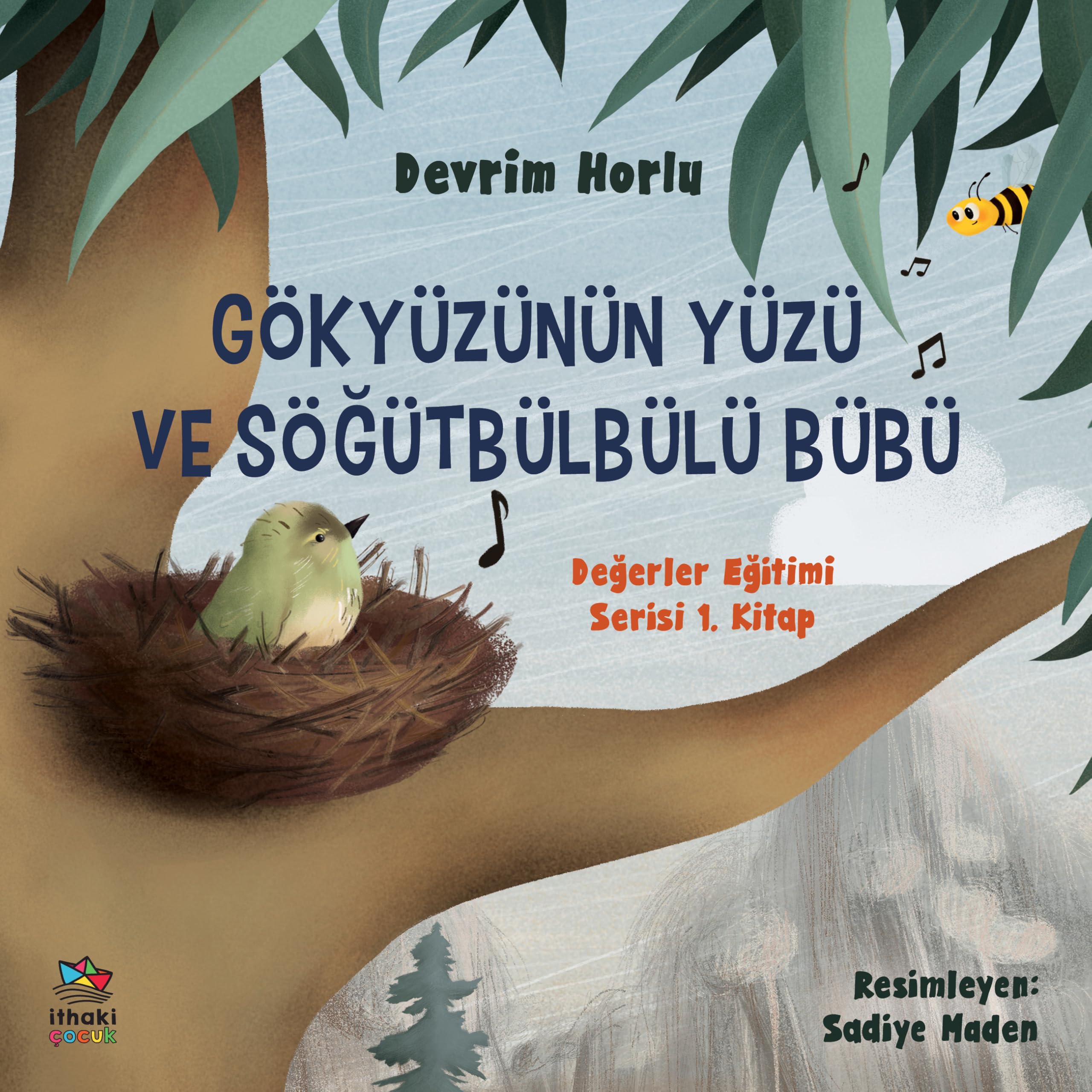 Gökyüzünün Yüzü ve Söğütbülbülü Bübü: Değerler Eğitimi Serisi 1. Kitap