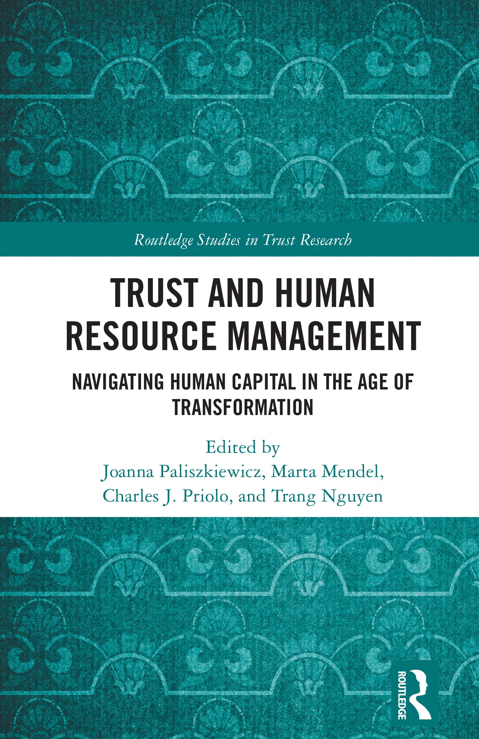 Trust and Human Resource Management: Navigating Human Capital in the Age of Transformation (Routledge Studies in Trust Research)