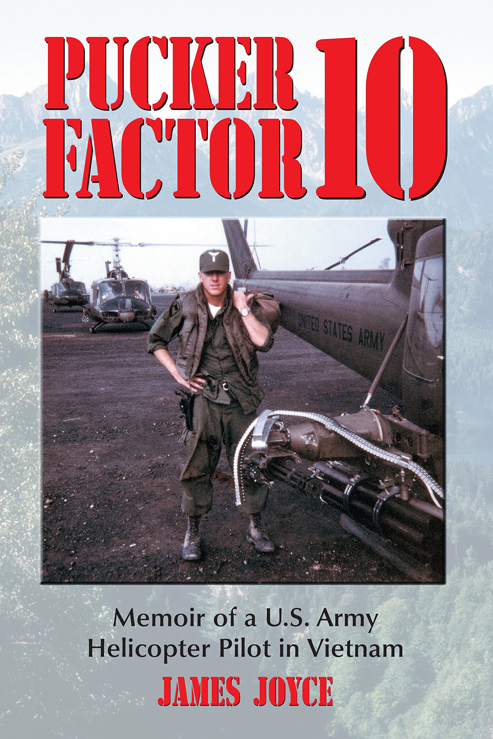 Pucker Factor 10: Memoir of a U.S. Army Helicopter Pilot in Vietnam