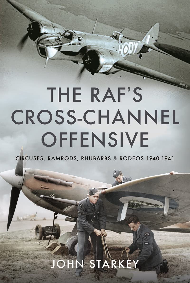 The RAF's Cross-Channel Offensive - Circuses, Ramrods, Rhubarbs & Rodeos 19 BOOK