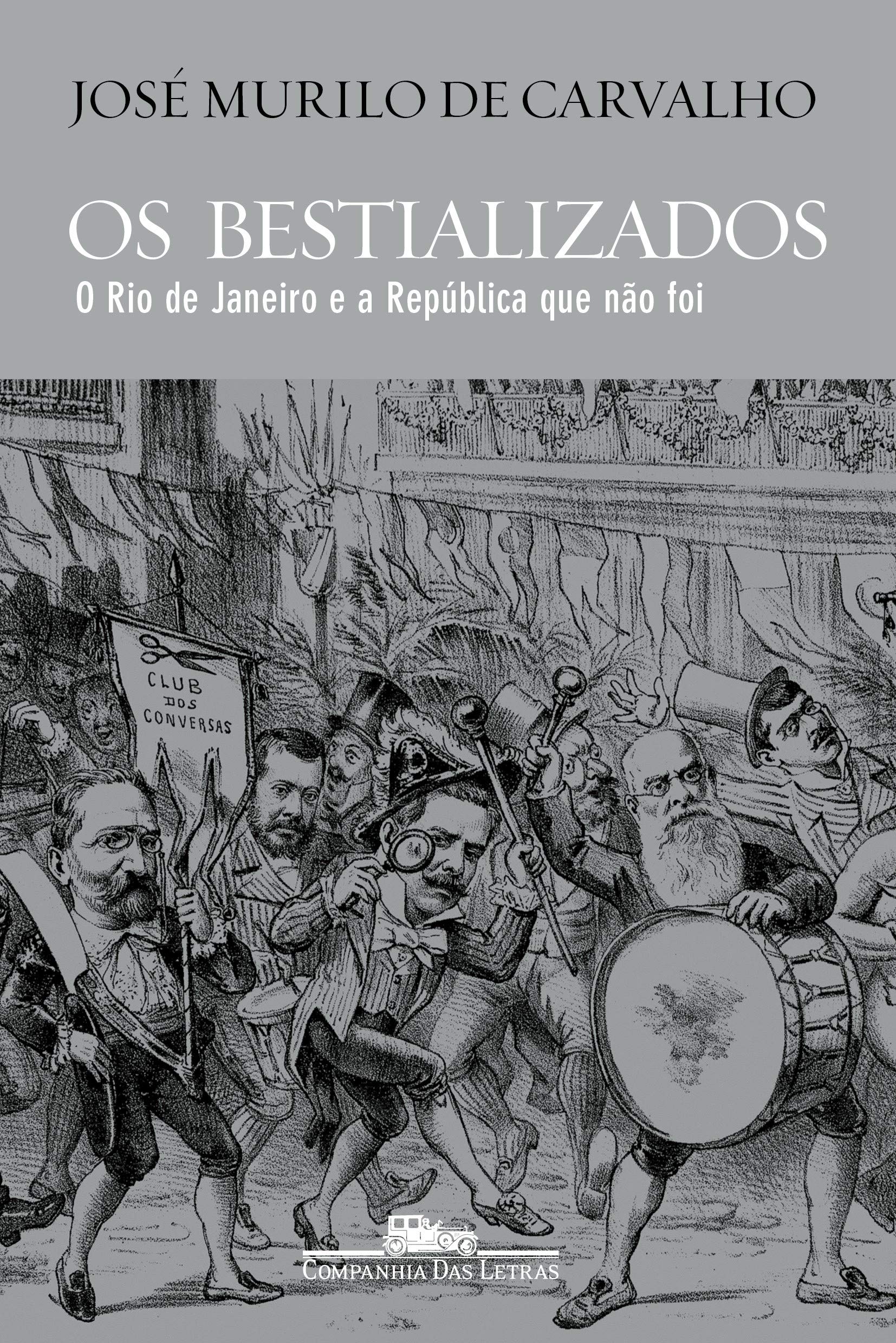 Os Bestializados Companhia das Letras livre histoire de la république du Brésil