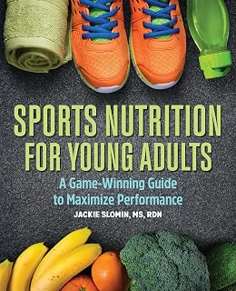 Sports Nutrition for Young Adults: Game-Winning Guide with 35+ Vegan-Adaptable Recipes by Jackie Slomin MS RDN