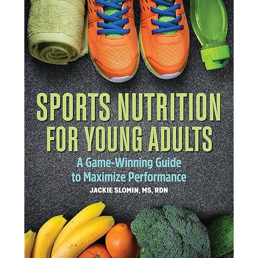 Sports Nutrition for Young Adults: A Game-Winning Guide to Maximize Performance (Spiral-Bound) [Spiral-bound] Jackie Slomin