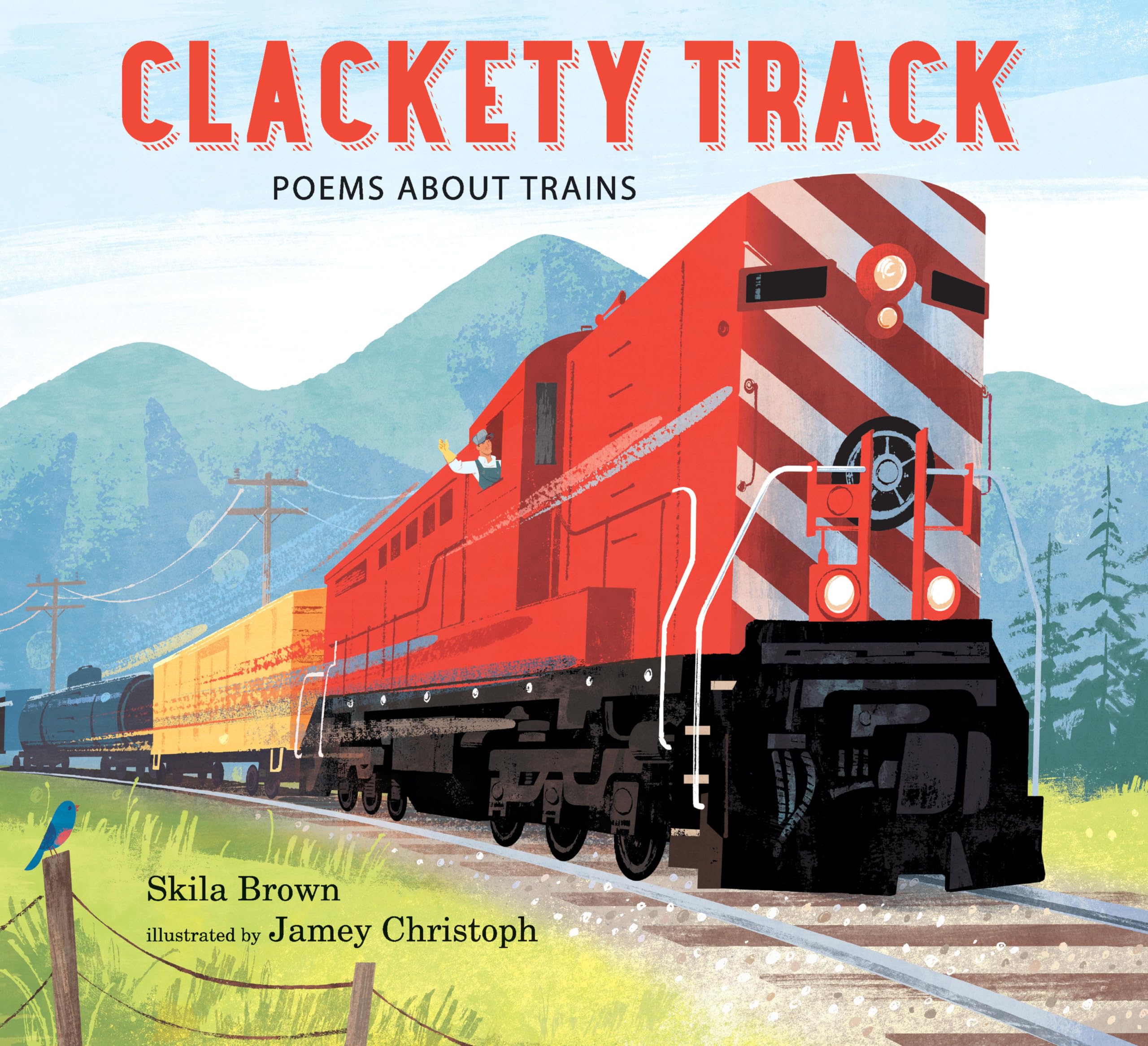 Clackety Track: Poems About Trains by Skila Brown